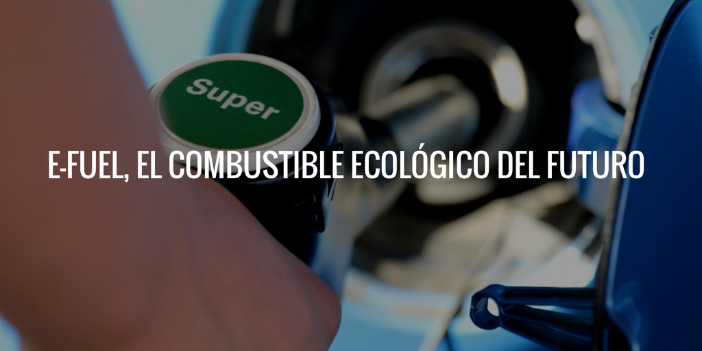 E-Fuel, el combustible ecológico del futuro