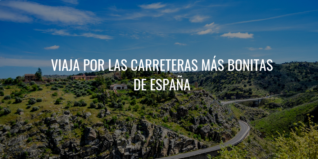 Viaja por las carreteras más bonitas de España